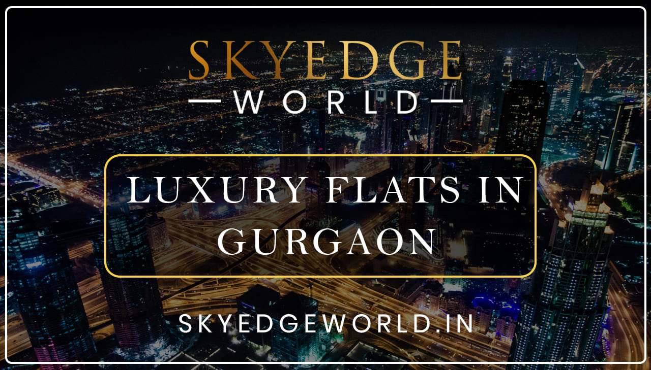 Luxurious Flats in Gurgaon